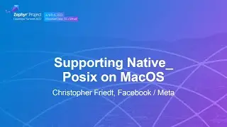 Supporting Native_Posix on MacOS - Christopher Friedt, Facebook / Meta
