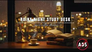 Cozy Rainy Night Study Desk 🌧️ Cozy Lamp Glow, Coffee & Calm City Ambience