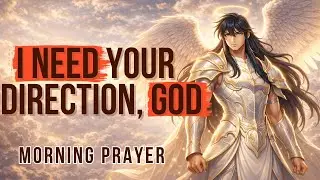 Morning Prayer for Direction and Strength | Start Your Day With God&rsquo;s Guidance