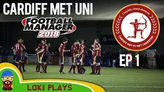 FM18 Beta - Cardiff Met Uni FC - The Return of Owen - A Football Manager 2018 Story