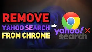 How to Remove Yahoo Search from Chrome (Windows 10/11 Tutorial)