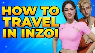 How to Travel in inZOI &ndash; Drive & Fast Travel
