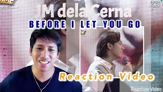 JM dela Cerna -  Before I let You Go | Reaction Video