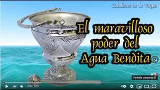El maravilloso poder del Agua Bendita