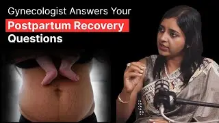 Postpartum Recovery Ft. Dr. Surabhi Siddhartha | Stitches, C-Section vs Normal Recovery and More