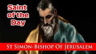 St Simon - Bishop Of Jerusalem - Saint of the Day with Fr Lindsay - 18 February 2023