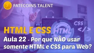 HTML e CSS - Aula 22 - Por que NÃO fazer uma aplicação Web só com HTML e CSS?