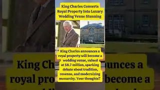 ROYAL WEDDING FOR HIRE! King Charles Spends $8 7M to Open His Private Estate to the Public! 🤯