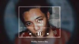 Daddy B - Tayo | Prod By. Matthew May