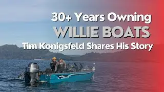 30+ Years Owning Willie Boats: Tim Konigsfeld Shares His Story