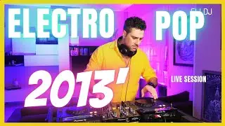 Electro Pop Mix - Club Song | 2013' | Electro Pop Music - DJ Live Session EDM Popular Songs