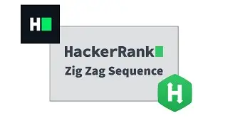 Zig Zag Sequence | HackerRank | Solution Explained - Python