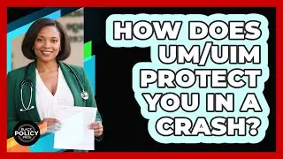How Does UM/UIM Protect You In A Crash?