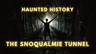 Uncovering the Haunted History of the Snoqualmie Tunnel - Iron Horse State Park, Washington