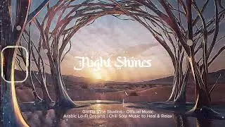 Night Shines &ndash; Arabic Trance  | Chill Soul Music to Heal & Relax