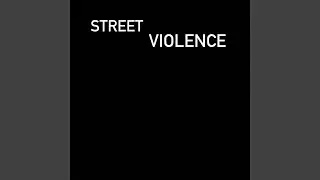 STREET VIOLENCE