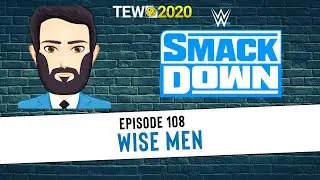 TEW 2020 - WWE 2022 Ep. 108: Wise Men