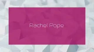 Rachel Pope - appearance
