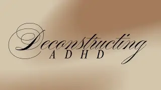 Deconstructing ADHD | SAS Application 2025 | Raven Melvin