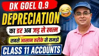 Depreciation Made Easy 🔥 DK Goel Q.No. 9 | Class 11 Accounts 