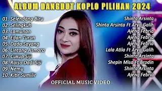 ALBUM DANGDUT KOPLO PILIHAN 2024 - SHINTA ARSINTA - AJENG FEBRIA - SHEPIN MISA DLL