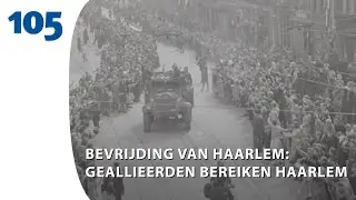 Bevrijding van Haarlem: geallieerden bereiken Haarlem op 8 mei 1945