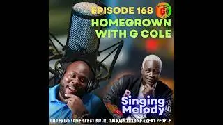 Homegrown with G Cole. Episode 168: Singing Melody Stops by to talk about Sound Clash Culture