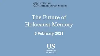 The Future of Holocaust Memory - Zoom discussion