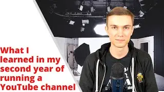 What I Learned in My Second Year on YouTube