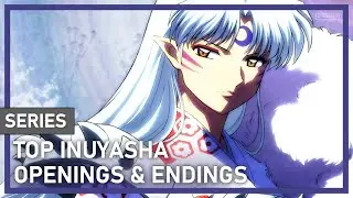 Top InuYasha (And Yashahime) Openings & Endings