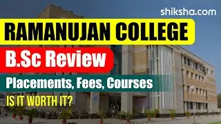 Ramanujan College BSc Review | Fees, Admission, Placements, Cutoff