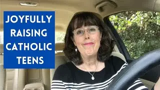 Encouragement For Moms Of Catholic Teens || Finding Joy