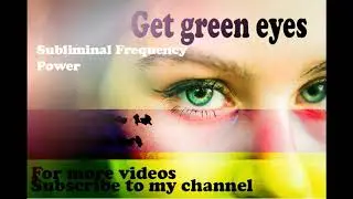 Get green eyes in 10 minutes subliminal
