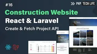 Construction Website using React & Laravel | Create & Fetch Projects API #16 | PHP Tech Life Hindi