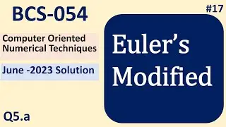 Euler's Modified | Numerical Techniques | Solved Question Paper June 2023 | BCS054 #17