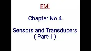 Electronics Measurements and Instrumentation Chapter No. 4 (Part-1) Sensors and Transducers