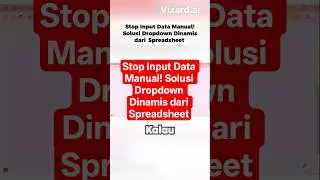 Stop Input Data Manual! Solusi Dropdown Dinamis dari Spreadsheet
