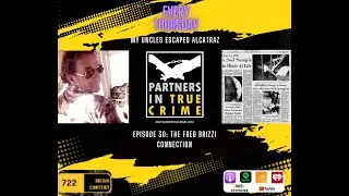 My Uncles Escape Alcatraz Ep.30 - The Fred Brizzi Connection
