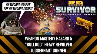 Weapon Mastery Haz 5 Bulldog Redux Juggernaut Gunner - DRG: Survivor