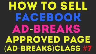 How To Sell Facebook Ad Breaks Approved Page | Facebook Monetization 2020 | Class #7 Subscribe Must