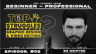Top 5 Struggles in Learning Graphic Design & Video Editing #beginnertoprofessional #d2mentor