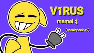 V1rus meme | Sneak peek #2 | Oc animation