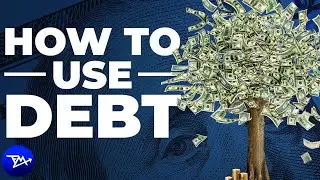 Leverage Debt Like The Wealthy: How To Use Debt To Build Wealth