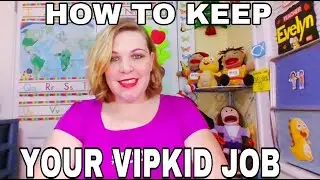 HOW TO KEEP YOUR VIPKID JOB!