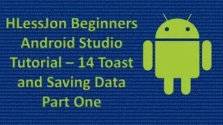 Beginners Android Studio Tutorial – 14 Toast and Saving Data Part One