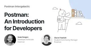 Postman Intergalactic: An Introduction for Developers