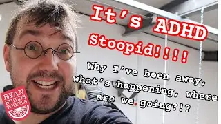 It's ADHD STUPID!!!!  + New Wales Workshop mini tour & channel future.