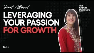 How to find your passion and leverage it for growth | Janet Attwood