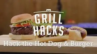 Grill Hacks - Hack the Hot Dog and Burger
