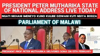 PRESIDENT PETER MUTHARIKA STATE OF NATIONAL ADDRESS - SONA LIVE AT PARLIAMENT OF MALAWI 13 FEB 2026